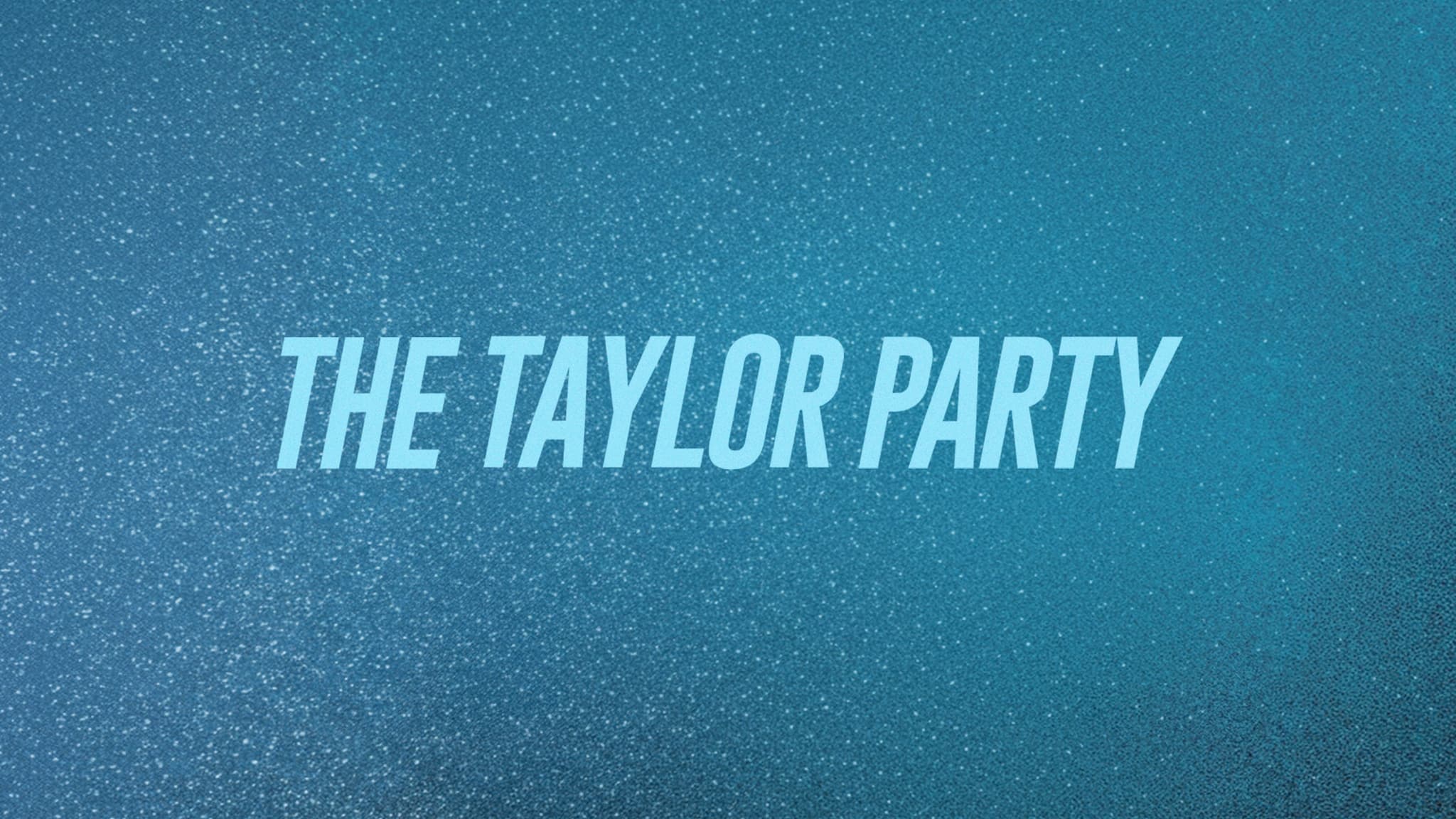 The Taylor Party: The TS Dance Party-Ages 18+